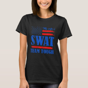 My Wife Is Swat Team Tough Love Joke Anniversay Us T-Shirt