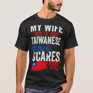 My Wife Is Taiwanese Taiwan Heritage Roots Flag So T-Shirt