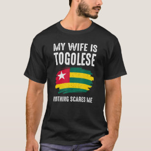 My Wife Is Togolese Nothing Scare Me Flag Togo Her T-Shirt