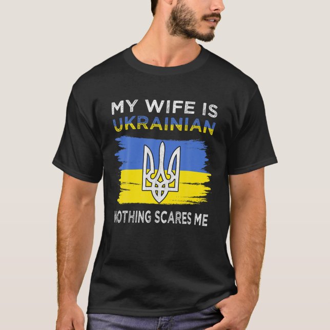 My Wife Is Ukrainian Nothing Scares Me T-Shirt (Front)