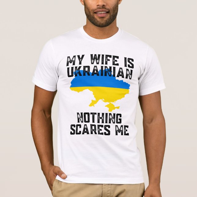My Wife is Ukrainian Nothing Scares Me T-Shirt (Front)