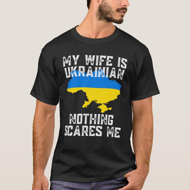 My Wife is Ukrainian Nothing Scares Me T-Shirt (Front)