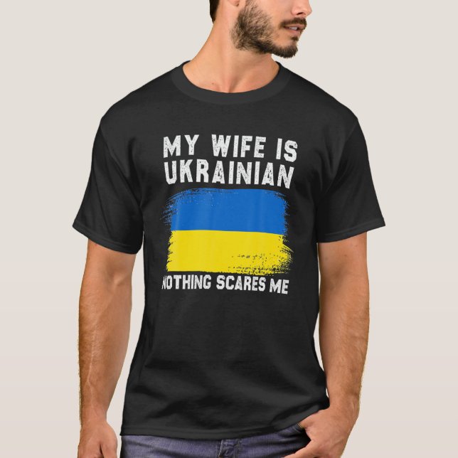 My Wife Is Ukrainian Nothing Scares Me Ukraine Pro T-Shirt (Front)