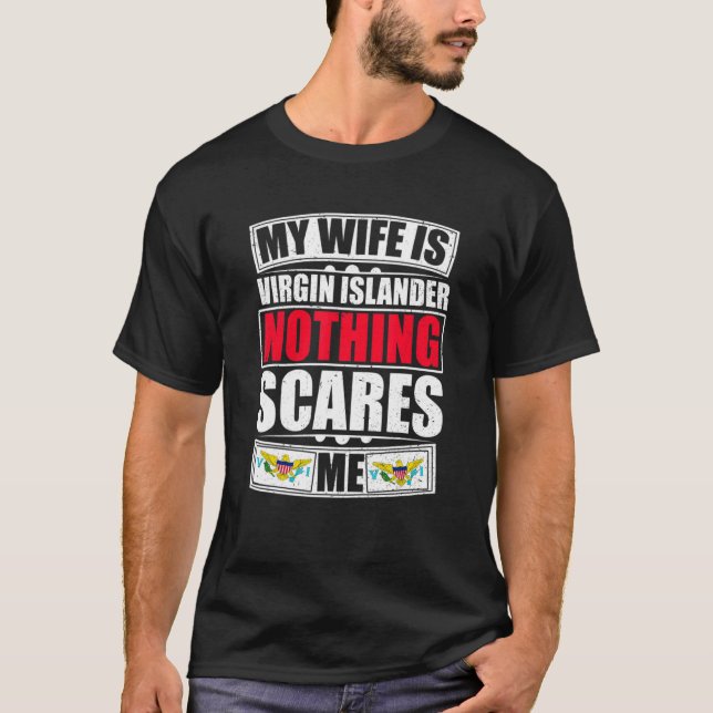 My Wife Is Virgin Islander Nothing Scares Me Virgi T-Shirt (Front)