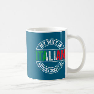 My wife italian nothing scares me italian flag mar coffee mug