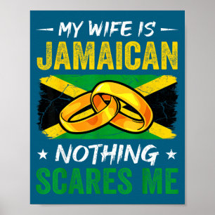 My wife jamaican nothing scares me funny jamaica h poster