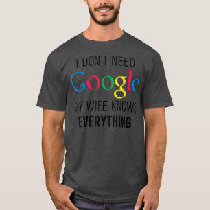 My Wife Knows Everything Funny Husband Dad Groom19 T-Shirt
