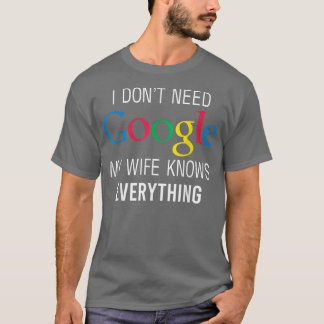 My Wife Knows Everything Funny Husband Dad Groom  T-Shirt