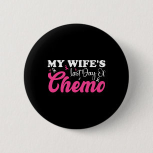My Wife Last Day Chemo Breast Cancer Milestone Pin