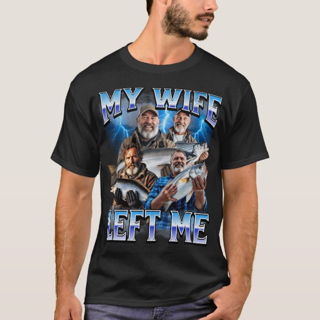 My Wife Left Me T-Shirt (Front)