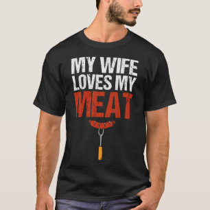 My Wife Loves My Meat Funny Grilling Bbq Lover 2 T-Shirt