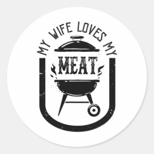 My Wife Loves My Meats Funny Pun Grilling Bbq Love Classic Round Sticker