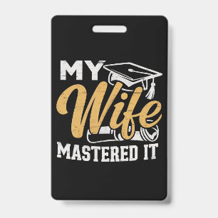 My Wife Mastered it Graduation Master Holder  ID Badge