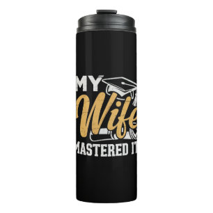 My Wife Mastered it Graduation Master Holder Thermal Tumbler