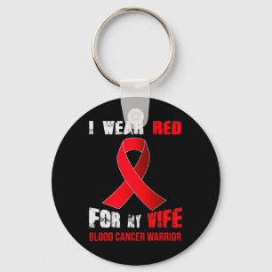 My Wife- My Blood Cancer Warrior  Key Ring