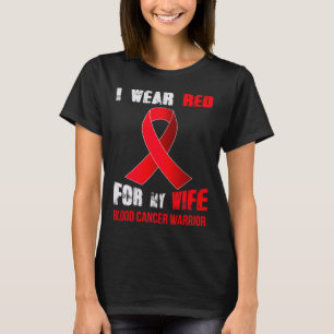My Wife- My Blood Cancer Warrior T-Shirt