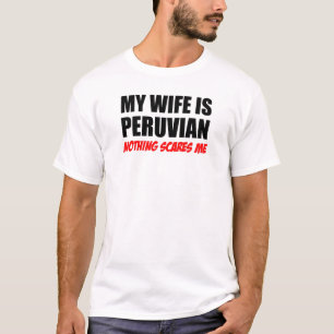 My Wife Peruvian Nothing Scares T-Shirt