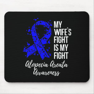 My Wife’s Fight Is My Fight Alopecia Areata Awaren Mouse Pad