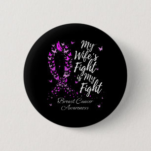My Wife’s Fight Is My Fight Support Breast Cancer  6 Cm Round Badge