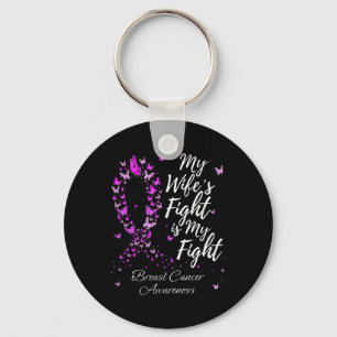 My Wife’s Fight Is My Fight Support Breast Cancer  Key Ring