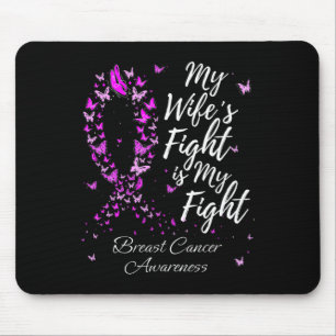My Wife’s Fight Is My Fight Support Breast Cancer  Mouse Pad
