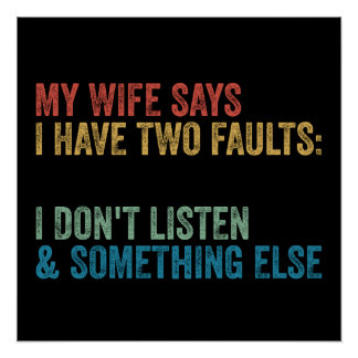 My Wife Says I Have Two Faults Poster