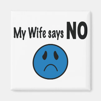My wife says NO Magnet