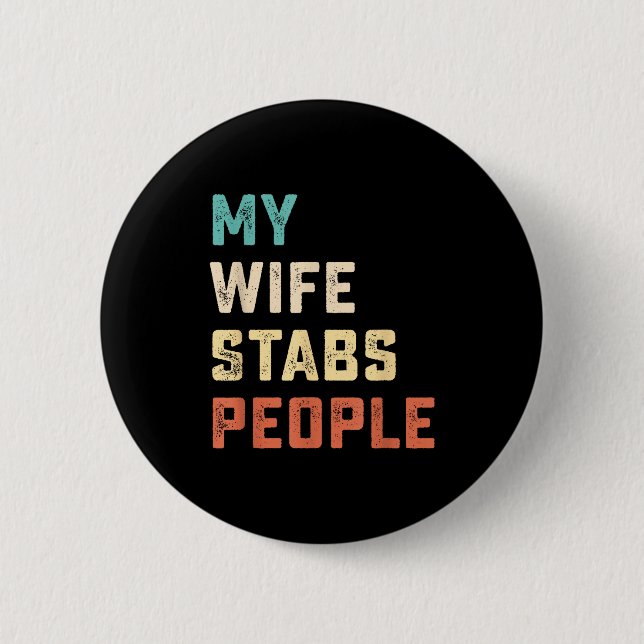 My Wife Stabs People Funny Wife Quote  6 Cm Round Badge (Front)