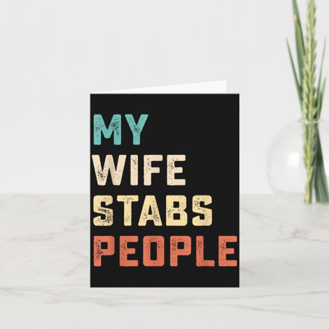 My Wife Stabs People Funny Wife Quote  Card (Front)
