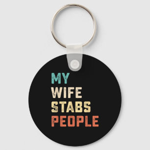 My Wife Stabs People Funny Wife Quote  Key Ring