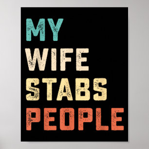 My Wife Stabs People Funny Wife Quote Poster