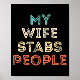 My Wife Stabs People Funny Wife Quote Poster