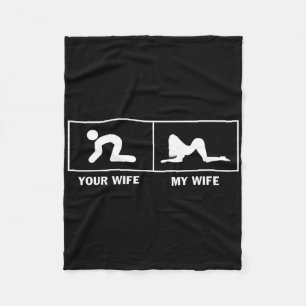 My Wife Vs Your Wife Funny Sarcastic For Husband M Fleece Blanket
