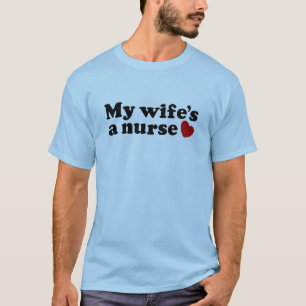 My Wife's a Nurse T-Shirt