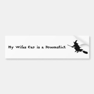 My Wifes Car is a Broomstick Bumper Sticker