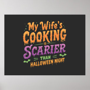 My wife's cooking Is Scarier Than Halloween Funny  Poster