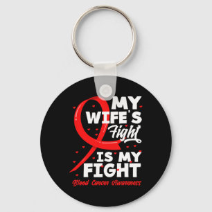 My Wife's Fight Is My Fight Blood Cancer Awareness Key Ring