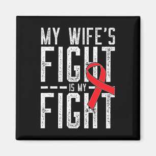 My Wife's Fight Is My Fight Blood Cancer Awareness Magnet