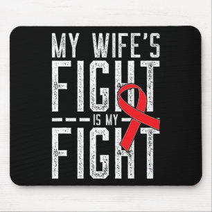 My Wife's Fight is My Fight Blood Cancer Awareness Mouse Pad