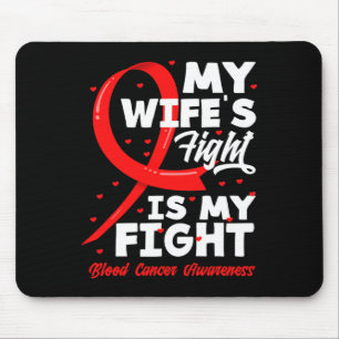 My Wife's Fight Is My Fight Blood Cancer Awareness Mouse Pad