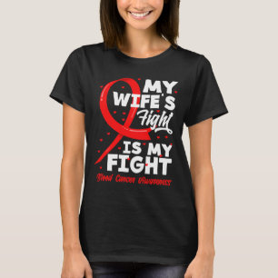 My Wife's Fight Is My Fight Blood Cancer Awareness T-Shirt
