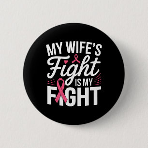 My Wife's Fight Is My Fight Breast Cancer Awarenes 6 Cm Round Badge