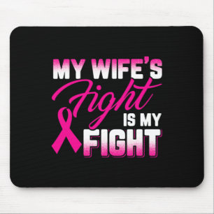 My Wife's Fight Is My Fight Breast Cancer Mouse Pad