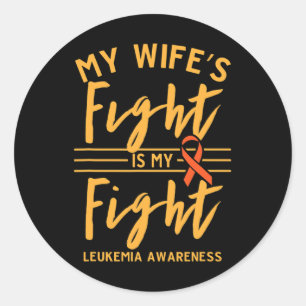 My Wife's Fight is My Fight Leukaemia Awareness 1 Classic Round Sticker