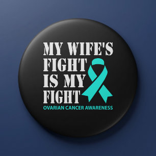 My Wife's Fight Is My Fight - Ovarian Cancer 7.5 Cm Round Badge