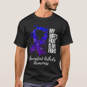 My Wifes Fight Is My Fight Rheumatoid Arthritis Aw T-Shirt