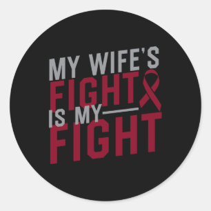 My Wife's Fight is My Fight Sickle Cell Anaemia Aw Classic Round Sticker