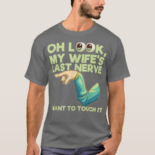 My Wifes Last Nerve Couple Funny Sarcastic Humour  T-Shirt