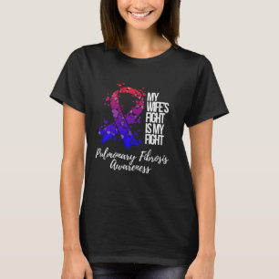My Wifeu2019s Fight Is My Fight Pulmonary Fibrosis T-Shirt