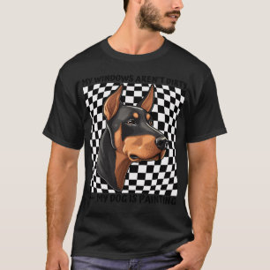 My windows aren't dirty my dog is painting funny d T-Shirt